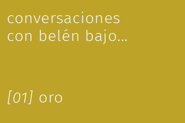 Conversations with Belén Bajo - Gold